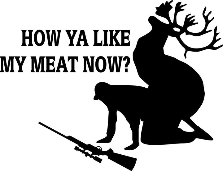 Design with Vinyl samD338 How Ya Like My Meat Now  Lettering with Funny Deer Image Animal Hunting Hunter Man with Gun Picture Art Boys Kids Bed Room Sports Hobbies Wall Decal, 8 x 8, Black