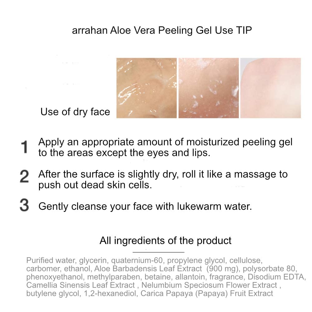 arrahan AloeVera Peeling Gel 180ml / 6.09 fl.oz Skin moisturizing, complexion clear. Skin soothing. Moisture replenishment, skin crystallization.