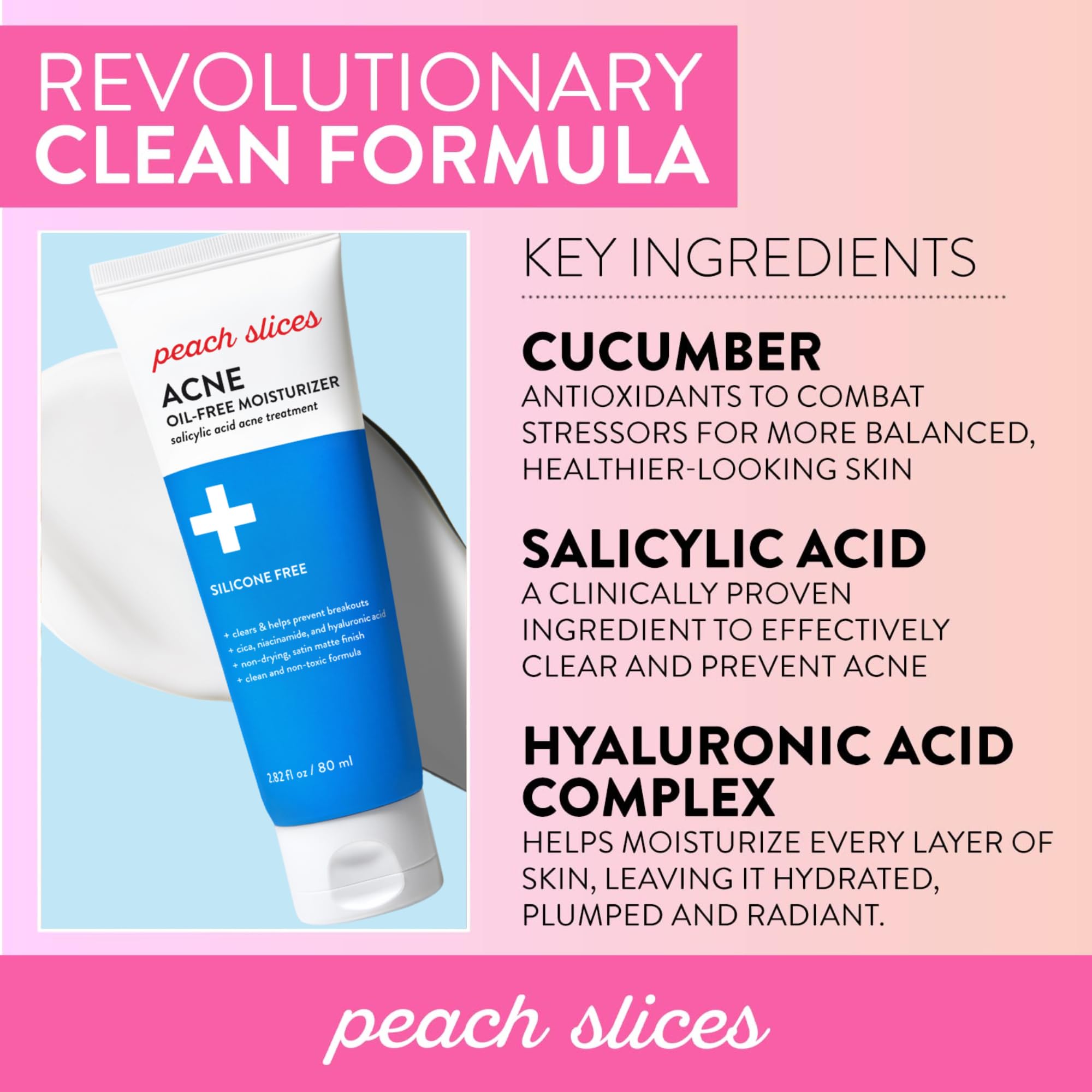 Peach Slices | Acne Oil-Free Moisturizer | Satin Matte Finish | 0.5% Salicylic Acid | Hyaluronic Acid | Prevents Breakouts | Pore Minimizing | Clear Skin | Silicone Free | Face Moisturizer | 2.8 oz
