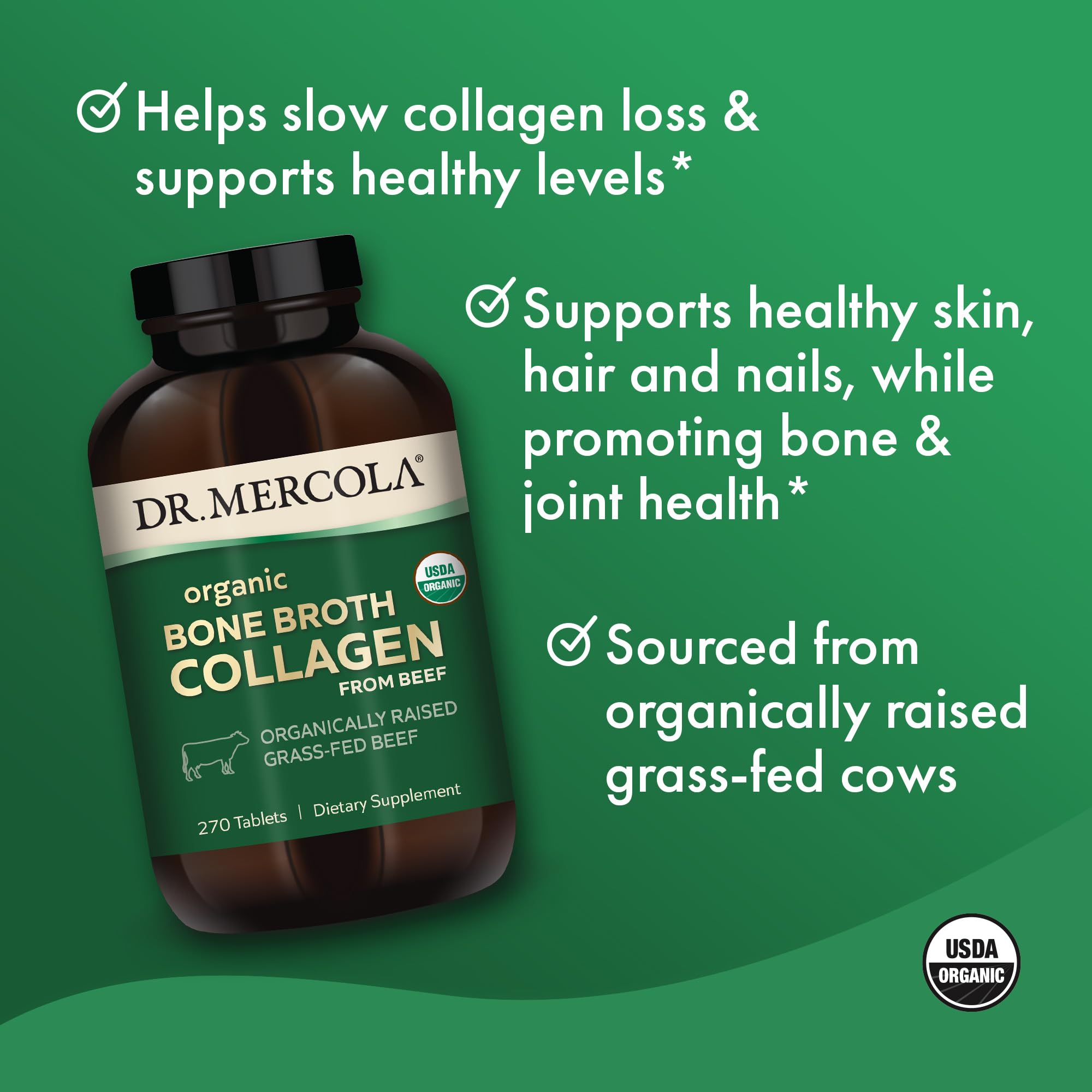 Dr. Mercola Organic Bone Broth Collagen, 90 Servings (270 Tablets), Organically Raised Grass-Fed Beef, Dietary Supplement, Supports Bone and Joint Comfort, USDA Organic, Non-GMO