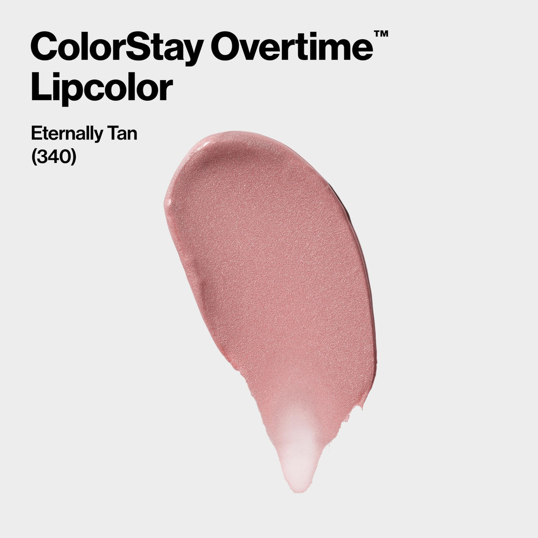 REVLON Colorstay Overtime Long-wearing Glossy Lipcolor with Clear Lip Gloss, with Vitamin E, In Brown, 340 Eternally Tan, 0.8 Oz