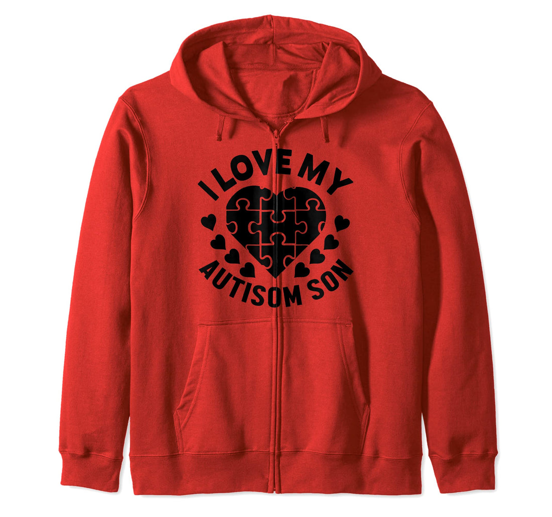 I Love My Autism Son Zip Hoodie